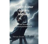 Cuando el amor desata la tempestad: A veces los secretos producen terremotos