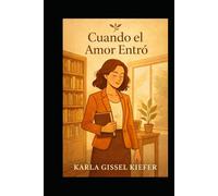 Cuando El Amor Entro: Una Historia de amor,sanacion y nuevos comienzos