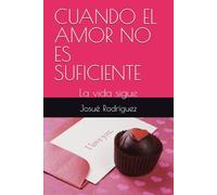 CUANDO EL AMOR NO ES SUFICIENTE: La vida sigue