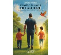 Cuando el amor no muere: Una historia de duelos, señales y amor eterno