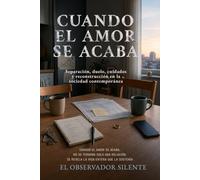 Cuando el amor se acaba: Separación, duelo, cuidados y reconstrucción en la sociedad contemporánea
