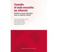 Cuando el aula escucha en silencio. Relatos y claves docentes ante el maltrato infantil: 338 (Textos Docentes)