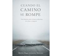 Cuando el camino se rompe: Una historia sobre la fuerza silenciosa de volver a empezar