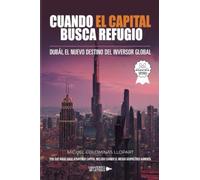 Cuando el capital busca refugio: Dubái, el nuevo destino del inversor global. Por qué Dubái sigue atrayendo capital incluso cuando el riesgo geopolítico aumenta