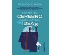 Cuando el cerebro juega con las ideas: Educación, libertad, miedo, dignidad, igualdad... (Alianza Ensayo)