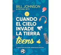 Cuando el cielo invade la Tierra, Teens: Tu guía hacia el poder sobrenatural de Dios