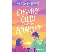 Cuando El Cielo Se Vuelva Amarillo (Novela) / When the Sky Turns Yellow (a Novel)