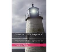 Cuando el control ¨llega tarde¨: Del cumplimiento formal a la prevención real (Evolución del Control Interno: Modelo Abreu)