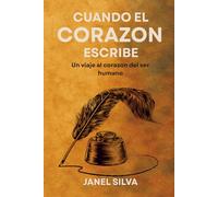 Cuando el corazón escribe: Un viaje al corazón del ser humano