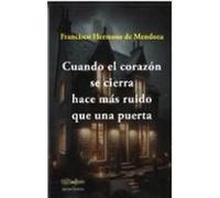 Cuando El Corazón Se Cierra Hace Más Ruido Que Una Puerta