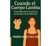 Cuando el Cuerpo Cambia: Entendiendo la Conducta en los Años de la Pubertad