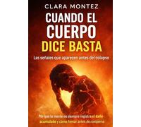 CUANDO EL CUERPO DICE BASTA: Cómo reconocer las señales del modo supervivencia, frenar el desgaste y recuperar el equilibrio antes del colapso