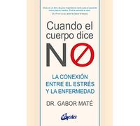 Cuando el cuerpo dice NO: La conexión entre el estrés y la enfermedad. (Psicoemoción)