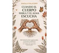 Cuando el cuerpo habla y el alma escucha: Lía y Sol: el arte de sanar juntas