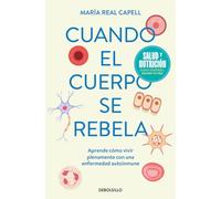 Cuando el cuerpo se rebela (Campaña edición limitada): Aprende cómo vivir plenamente con una enfermedad autoinmune