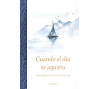 Cuando el día se aquieta - Un diario de atención plena: 365 días de breves reflexiones