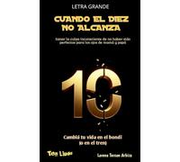 Cuando el Diez no Alcanza - Sanar la culpa inconsciente de no haber sido perfectos para los ojos de mamá y papá (Tea Lludo - Saná Tu Vida en el Bondi (O en el Tren))