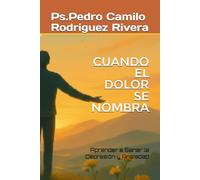 Cuando el Dolor se Nombra: Aprender a Sanar la Depresión y Ansiedad