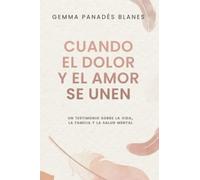 Cuando el dolor y el amor se unen: Un testimonio sobre la vida, la familia y la salud mental