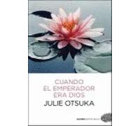 Cuando el emperador era Dios | Julie Otsuka