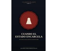 CUANDO EL ESTADO ENCARCELA: De la orden sin rostro al derecho a una fecha de salida