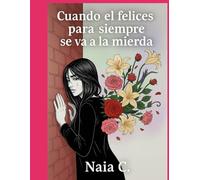 Cuando el felices para siempre se va a la Mierda: El arte de volver a empezar