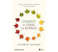 Cuando el final se acerca: Cómo afrontar la muerte con sabiduría (Clave)