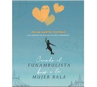 CUANDO EL FUNAMBULISTA BESÓ A LA MUJER BALA