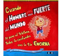 Cuando el hombre más fuerte del mundo se pone al teléfono, todos lo confunden con la tía Encarna (INFANTIL)