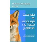 Cuando el lenguaje no hace justicia.: Crítica animalista al diccionario insultante.