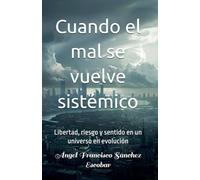 Cuando el mal se vuelve sistémico (Libertad, riesgo y sentido en un universo en evolución) (Estudios Urantia)