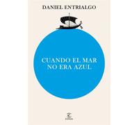 Cuando el mar no era azul: Un viaje sentimental por el color más elegante, enigmático y melancólico del espectro cromático (NO FICCIÓN)