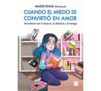 Cuando el miedo se convirtió en amor: Mi historia con la lectura, la dislexia y el manga (Somos B)