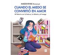 Cuando el miedo se convirtió en amor: Mi historia con la lectura, la dislexia y el manga (Somos B)