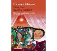 Cuando el mundo duerme: Historias, palabras y heridas de Palestina (Ensayo)