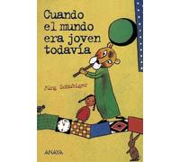 Cuando el mundo era joven todavía (LITERATURA JUVENIL - Leer y Pensar)