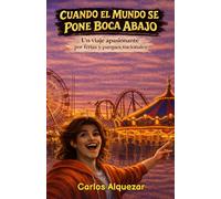 CUANDO EL MUNDO SE PONE BOCA ABAJO: Un viaje apasionante por ferias y parques nacionales.