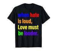 Cuando el Odio es Fuerte, el Amor Debe ser más Fuerte Rainbow Pride LGBTQ Camiseta