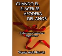 Cuando el Placer se Apodera del Amor: El placer como camino para llegar al Amor: 2 (La vida es así)