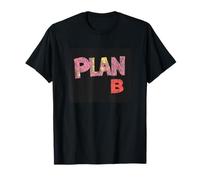 Cuando el plan A falla, el plan B prevalece Camiseta