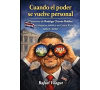 Cuando el poder deja de ser institucional y se vuelve personal: El entorno de Rodrigo Chaves Robles y su impacto político en Costa Rica (2022-2034)