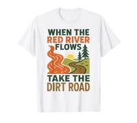 Cuando el río Rojo Fluye Tomar el Camino de Tierra, Senderismo Divertido Camiseta