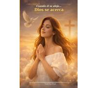 Cuando él se aleja… Dios se acerca: Un libro de sanación, restauración y propósito