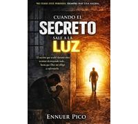 Cuando el Secreto sale a la Luz: Caida, confesión y restauración de un hombre que cayó y decidio vivir sin máscara