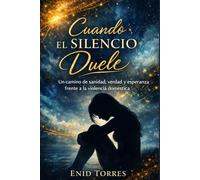 Cuando el Silencio Duele: Un camino de sanidad, verdad y esperanza frente a la violencia doméstica