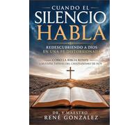 Cuando el Silencio Habla: Redescubriendo a Dios en una Fe Distorsionada: Cómo la Biblia Rompe las Expectativas del Cristianismo de Hoy (Colección Palabra Viva)
