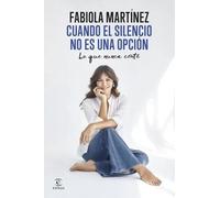 Cuando el silencio no es una opción. | Fabiola Martínez