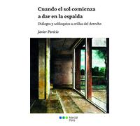 Cuando el sol comienza a dar en la espalda: Diálogos y soliloquios a orillas del derecho (Varios)