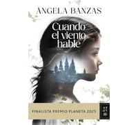 Cuando el viento hable: Finalista Premio Planeta 2025 (Autores Españoles e Iberoamericanos)