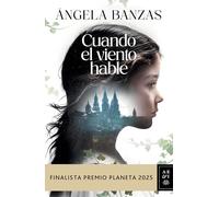 Cuando El Viento Hable: Novela Histórica. Finalista Premio Planeta 2025 / What the Wind Has to Tell: A Historical Novel